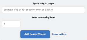 More options open: Apply only to pages with its example placeholder, Start numbering from set to 1, and the Add header/footer button beside the Fewer options link